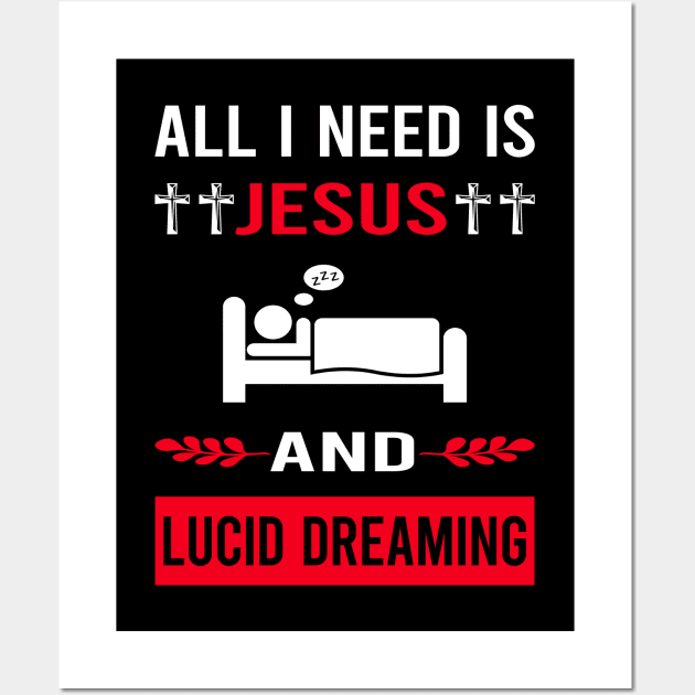 I Need Jesus And Lucid Dream Dreaming Wall Art by Bourguignon Aror